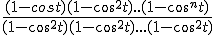 \frac{(1-cost)(1-cos^2t)..(1-cos^nt)}{(1-cos^2t)(1-cos^2t)...(1-cos^2t)}